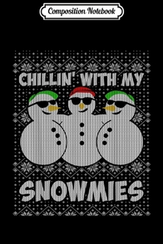 Paperback Composition Notebook: Chillin With My Snowmies Funny Ugly Christmas Journal/Notebook Blank Lined Ruled 6x9 100 Pages Book