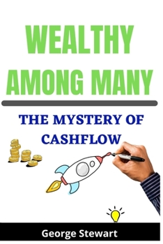 Paperback Wealthy Among Many: The Mystery of Cashflow Book