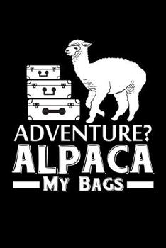 Paperback Adventure ? Alpaca My Bags: Notebook 120 Pages Journal 6x9 Blank Line Book