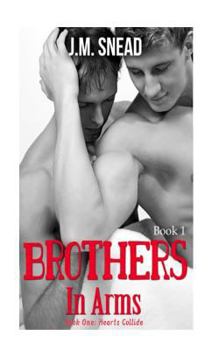 Brothers In Arms, Book 1: Hearts Collide - Book #1 of the Brothers In Arms