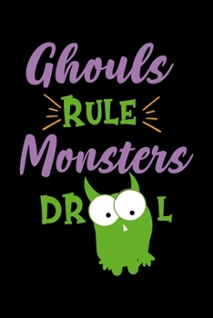 Ghouls Rule Monsters Drool: Notebook Journal Composition Blank Lined Diary Notepad 120 Pages Paperback Black Monster C