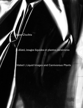 Paperback Jagna Ciuchta: Dilated I, Liquid Images and Carnivorous Plants Book