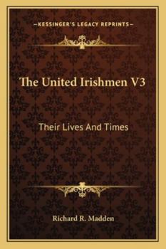 Paperback The United Irishmen V3: Their Lives And Times Book