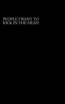 Paperback People I Want To Kick In The Head Book