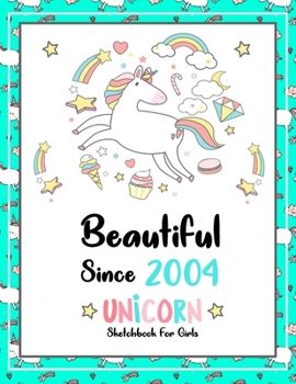 Beautiful Since 2004: Unicorn SketchBook For Girls | Premium 120 Blank Pages (8.5''x11'') | Gift For Unicorn Lovers
