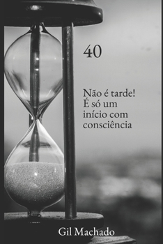 Paperback 40: Não é tarde! É só um início com consciência [Portuguese] Book