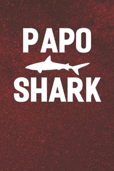 Papo Shark: Family life Grandpa Dad Men love marriage friendship parenting wedding divorce Memory dating Journal Blank Lined Note Book Gift
