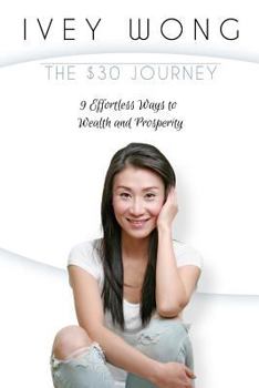 Paperback The $30 Journey: 9 Effortless Ways to Wealth and Prosperity Book