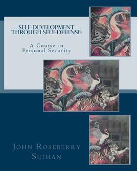 Paperback Self-Development Through Self-Defense: A Course In Personal Security Book