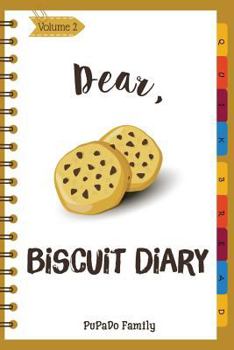 Dear, Biscuit Diary: Make An Awesome Month With 30 Best Biscuit Recipes!
