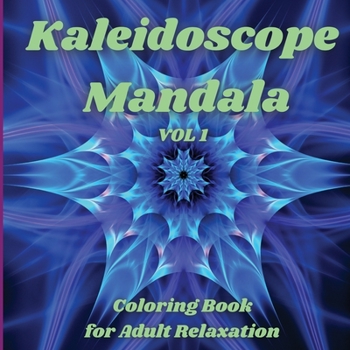Paperback Kaleidoscope Mandala - Coloring Book for Adult Relaxation: Perfect Gift Idea Stress Relieving Mandala Designs for Adults Relaxation Amazing Mandala Co Book
