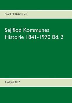 Paperback Sejlflod Kommunes Historie 1841-1970 Bd. 2 [Danish] Book