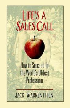 Paperback Life's A Sales Call: How to Succeed in the World's Oldest Profession Book