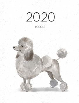 2020 Poodle: Dated Weekly Planner With To Do Notes & Dog Quotes - Grey Poodle (Awesome Calendar Planners for Dog Owners)