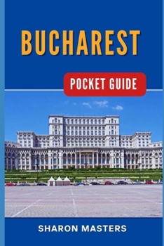 Paperback Bucharest Pocket Guide: Bucharest Unfolded: Your Essential Pocket-sized Handbook Book