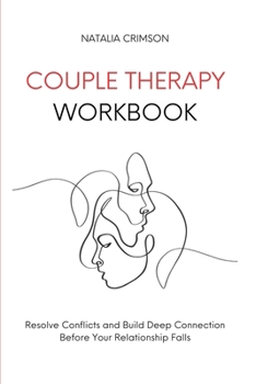 Paperback Couple Therapy Workbook: Resolve conflicts and build deep connections before your relationship falls Book