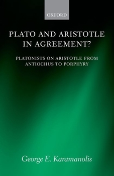 Paperback Plato and Aristotle in Agreement?: Platonists on Aristotle from Antiochus to Porphyry Book