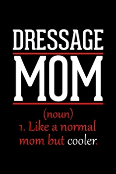 Dressage Mom Notebook: Graph Paper Notebook with 120 pages 6x9 perfect as math book, sketchbook, workbook and diary Funny Gift for Dressage Fans and Coaches