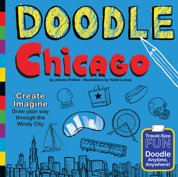 Paperback Doodle Chicago: Create. Imagine. Draw Your Way Through the Windy City. Book