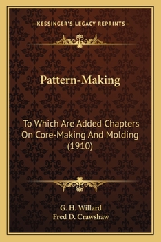 Paperback Pattern-Making: To Which Are Added Chapters On Core-Making And Molding (1910) Book