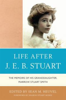 Paperback Life After J.E.B. Stuart: The Memoirs of His Granddaughter, Marrow Stuart Smith Book