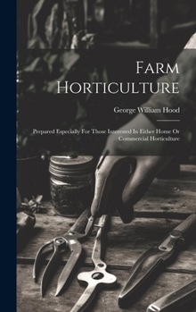 Hardcover Farm Horticulture: Prepared Especially For Those Interested In Either Home Or Commercial Horticulture Book