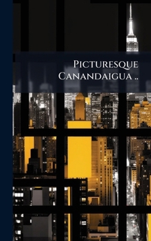 Hardcover Picturesque Canandaigua .. Book