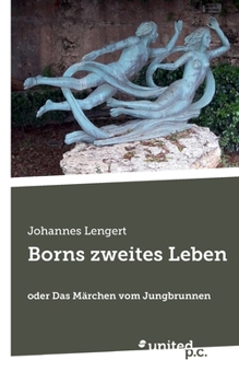 Paperback Borns zweites Leben: oder Das Märchen vom Jungbrunnen [German] Book