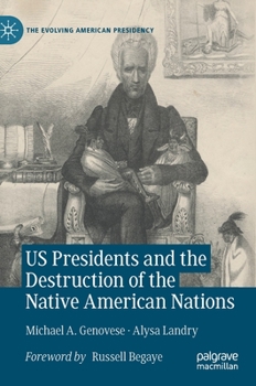 Hardcover Us Presidents and the Destruction of the Native American Nations Book