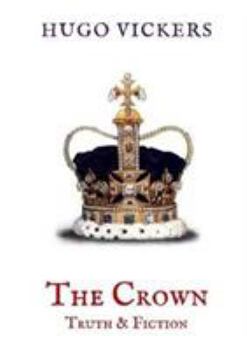 Paperback The Crown: Truth & Fiction: An Analysis of the Netflix Series The Crown (Zuleika Short Books) Book
