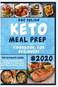 Paperback Keto Meal Prep Cookbook for Beginners #2020: The Ultimate Guide to the Ketogenic Diet with Simple & Delicious Recipes for Every Meal & Recipe Images Book