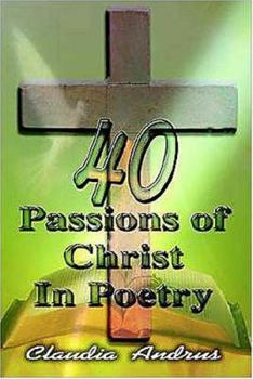 Paperback 40 Passions of Christ in Poetry Book