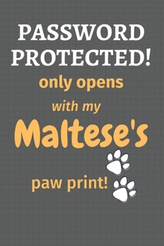 Paperback Password Protected! only opens with my Maltese's paw print!: For Maltese Dog Fans Book