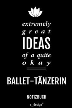 Notizbuch für Ballet-Tänzer / Ballet-Tänzerin: Originelle Geschenk-Idee [120 Seiten liniertes blanko Papier] (German Edition)