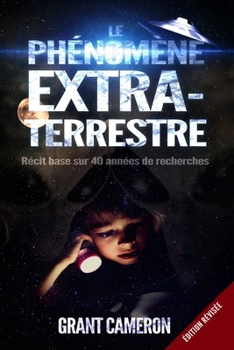 Paperback Le Phénomène Extraterrestre: Récit base sur 40 années de recherches [French] Book