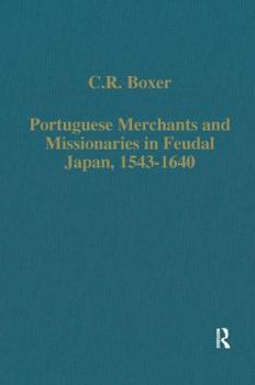 Hardcover Portuguese Merchants and Missionaries in Feudal Japan, 1543-1640 Book