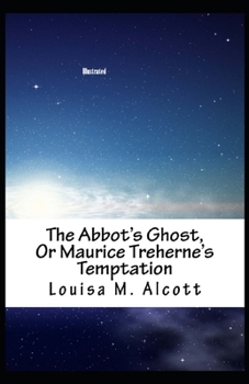 The Abbot's Ghost, or Maurice Treherne's Temptation Illustrated