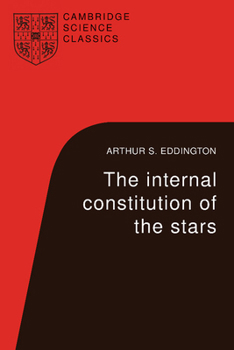 The Internal Constitution of the Stars (Cambridge Science Classics) - Book  of the Cambridge Science Classics
