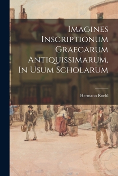 Paperback Imagines Inscriptionum Graecarum Antiquissimarum, In Usum Scholarum [Latin] Book