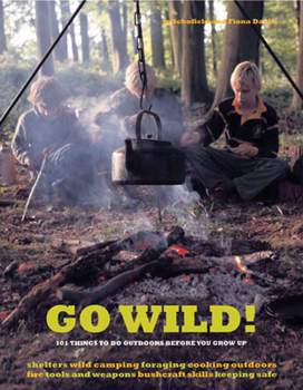 Paperback Go Wild!: 101 Things to Do Outdoors Before You Grow Up Book