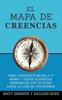 Paperback El Mapa de Creencias: Como conocerte mejor a ti mismo y crear filosofias persona [Spanish] Book