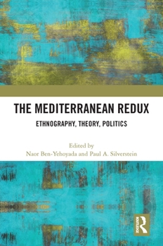 Paperback The Mediterranean Redux: Ethnography, Theory, Politics Book