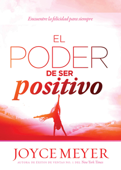 Paperback El Poder de Ser Positivo: Encuentre La Felicidad Para Siempre. [Spanish] Book