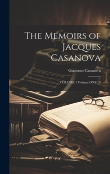 Hardcover The Memoirs of Jacques Casanova: VOLUME 1 Volume ONE (1) Book