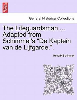 Paperback The Lifeguardsman ... Adapted from Schimmel's "De Kaptein Van de Lijfgarde.." Book