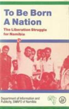 Paperback To be born a nation: The liberation struggle for Namibia Book