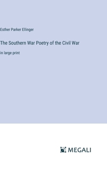 The Southern War Poetry of the Civil War: in large print