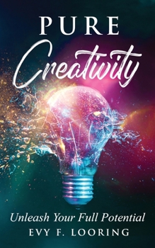 Paperback Pure Creativity: Unleash Your Full Potential Book