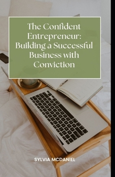 Paperback The Confident Entrepreneur: : Building a Successful Business with Conviction Book