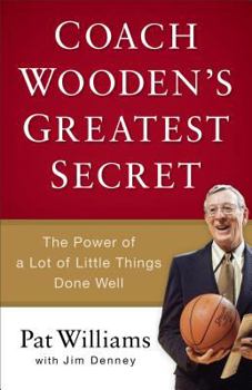 Hardcover Coach Wooden's Greatest Secret: The Power of a Lot of Little Things Done Well Book